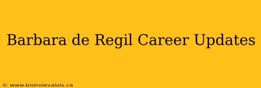 Barbara de Regil Career Updates