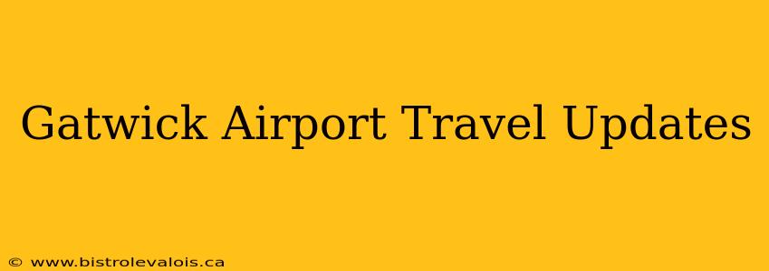 Gatwick Airport Travel Updates