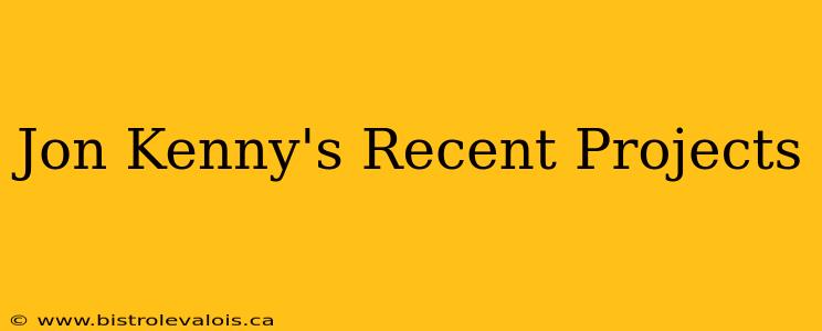 Jon Kenny's Recent Projects