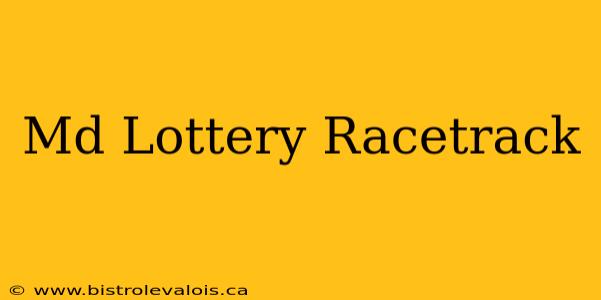 Md Lottery Racetrack