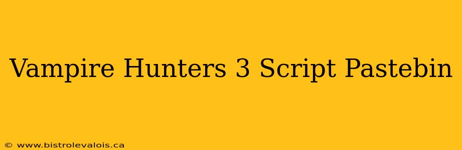 Vampire Hunters 3 Script Pastebin